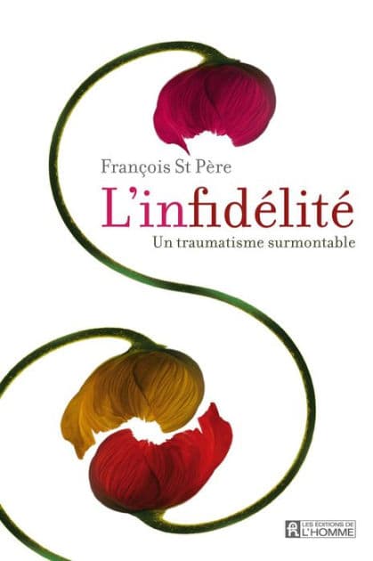 L'infidélité: Un traumatisme surmontable by François St Père