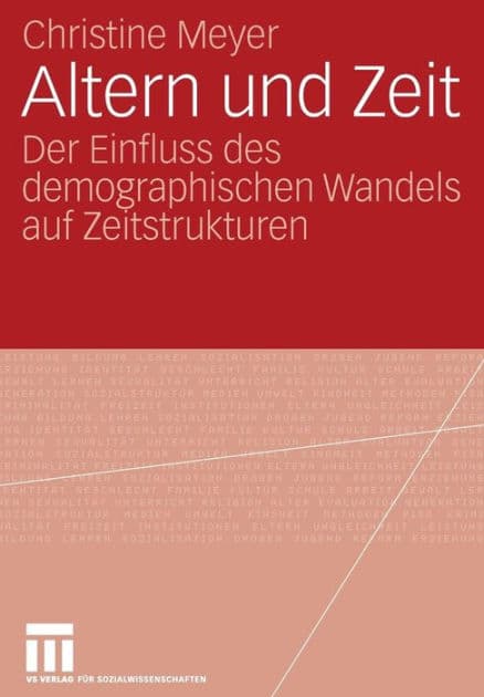 Altern und Zeit: Der Einfluss des demographischen Wandels auf Zeitstrukturen by Christine Meyer