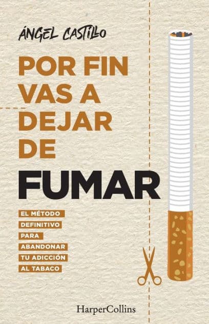 Por fin vas a dejar de fumar (It's Time to quit smoking - Spanish Edition): El método definitivo para abandonar tu adicción al tabaco (The Ultimate Method to Quit Smoking) by Ángel Castillo