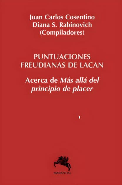 Puntuaciones freudianas de Lacan: Acerca de Mas allá del principio de placer by Juan Carlos Cosentino