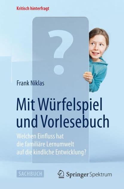 Mit Wï¿½rfelspiel und Vorlesebuch: Welchen Einfluss hat die familiï¿½re Lernumwelt auf die kindliche Entwicklung? by Frank Niklas