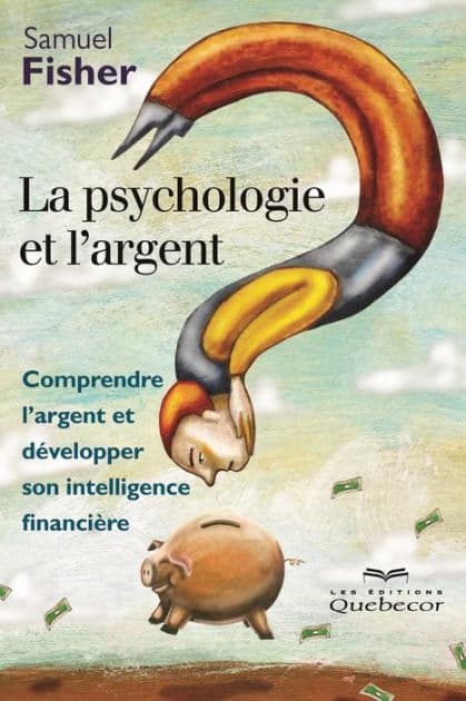 La psychologie et l'argent: Comprendre l'argent et développer son intelligence financière by Samuel Fisher