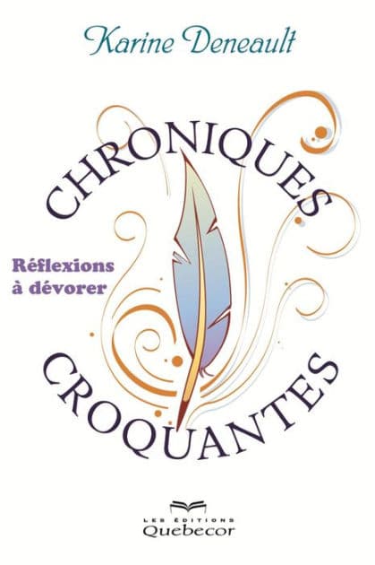 Chroniques croquantes: Réflexions à dévorer by Karine Deneault