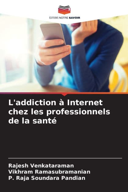 L'addiction ï¿½ Internet chez les professionnels de la santï¿½ by Rajesh Venkataraman