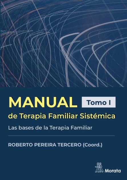 Manual de Terapia Familiar Sistémica. Las bases de la Terapia Familiar. Tomo I by Roberto Pereira Tercero