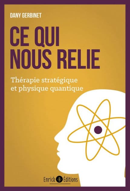 Ce qui nous relie: Thérapie stratégique et physique quantique by Dany Gerbinet