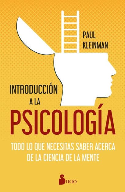 Introducción a la psicología: Todo lo que necesitas saber acerca de la ciencia de la mente by Paul Kleinman