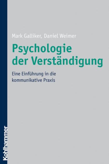 Psychologie der Verständigung: Eine Einführung in die kommunikative Praxis by Mark Galliker