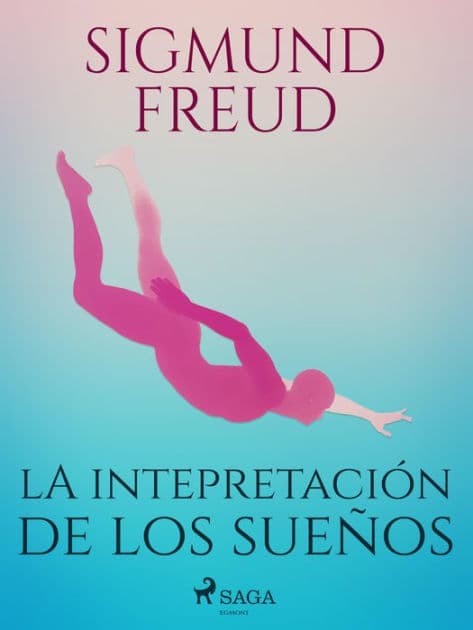 La intepretación de los sueños by Sigmund Freud