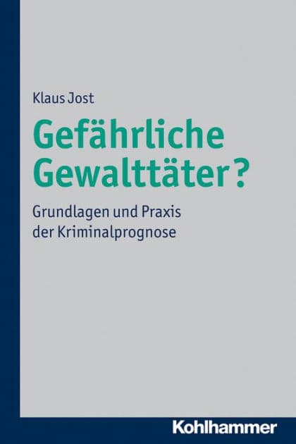 Gefährliche Gewalttäter?: Grundlagen und Praxis der Kriminalprognose by Klaus Jost