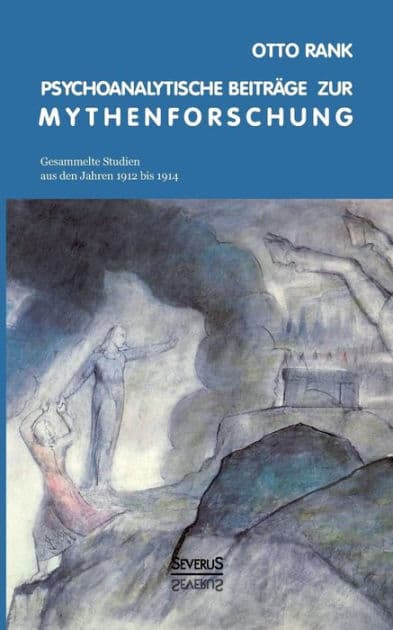 Psychoanalytische Beiträge zur Mythenforschung: Gesammelte Studien aus den Jahren 1912 bis 1914 by Otto Rank
