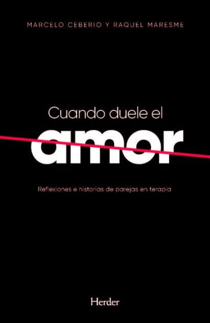 Cuando duele el amor: Reflexiones e historias de parejas en terapia by Marcelo R. Ceberio