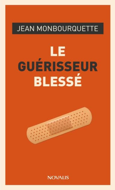 Le guérisseur blessé by Jean Monbourquette