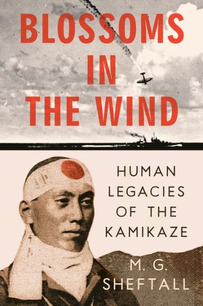 Blossoms in the Wind: Human Legacies of the Kamikaze by M. G. Sheftall