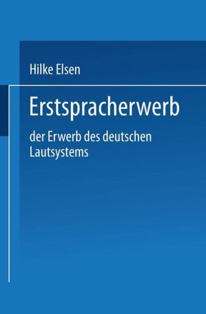 Erstspracherwerb: Der Erwerb des deutschen Lautsystems by Hilke Elsen