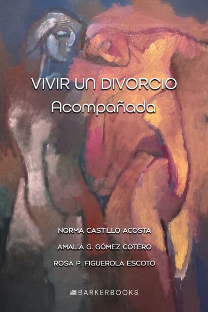 Vivir un divorcio acompañada by Norma Castillo Acosta