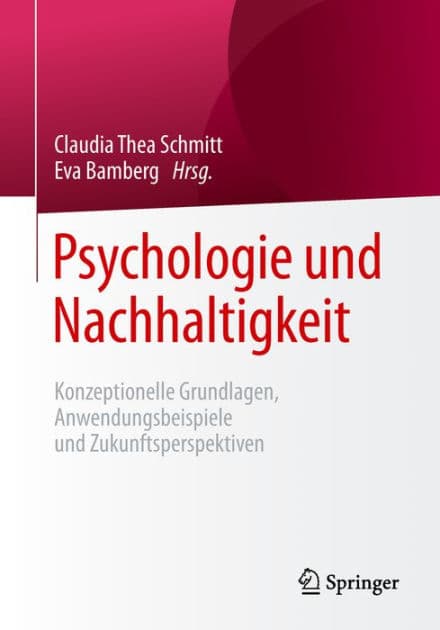Psychologie und Nachhaltigkeit: Konzeptionelle Grundlagen, Anwendungsbeispiele und Zukunftsperspektiven by Claudia Thea Schmitt
