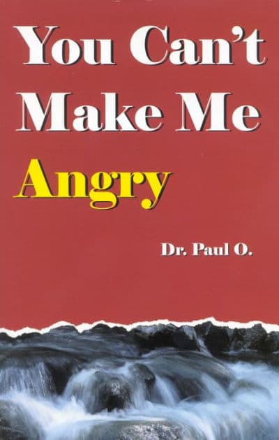 You Can't Make Me Angry by Paul O