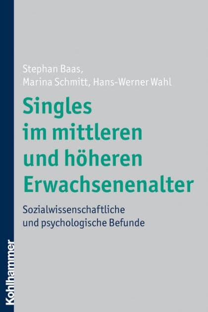 Singles im mittleren und höheren Erwachsenenalter: Sozialwissenschaftliche und psychologische Befunde by Stephan Baas