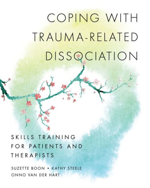 Coping with Trauma-Related Dissociation: Skills Training for Patients and Therapists by Suzette Boon