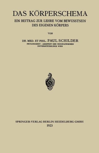 Das Körperschema: Ein Beitrag zur Lehre vom Bewusstsein des Eigenen Körpers by Paul Schilder