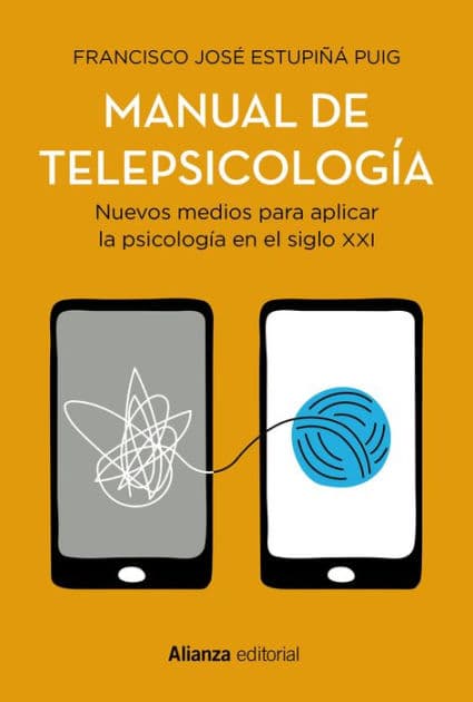 Manual de telepsicología: Nuevos medios para aplicar la psicología en el siglo XXI by Francisco José Estupiñá Puig