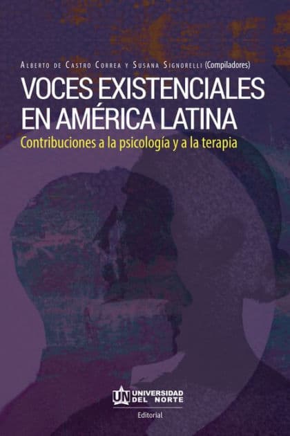Voces existenciales en América Latina: Contribuciones a la psicología y a la terapia by Alberto De Castro Correa