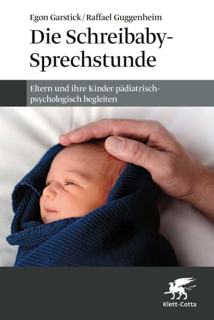 Die Schreibaby-Sprechstunde: Eltern und ihre Kinder pädiatrisch-psychologisch begleiten by Egon Garstick