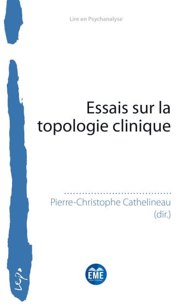 Essais sur la topologie clinique by Pierre-Christophe Cathelineau