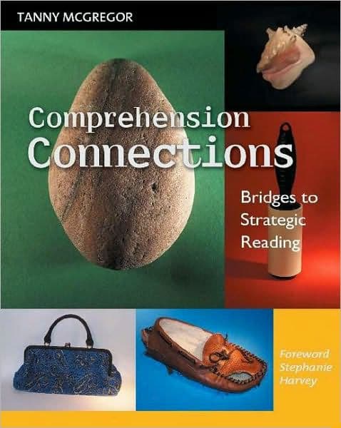 Comprehension Connections: Bridges to Strategic Reading by Tanny McGregor