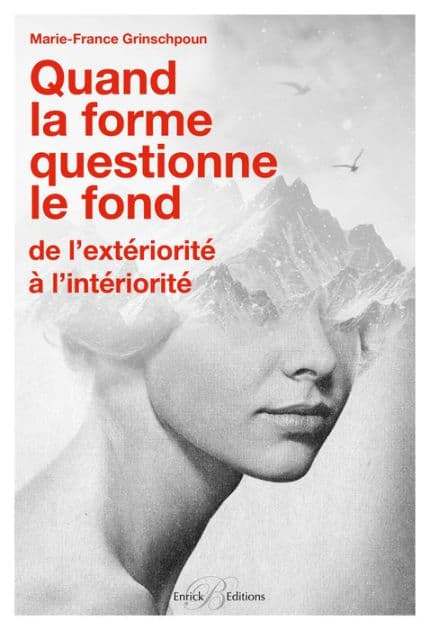 Quand la forme questionne le fond: De l'extériorité à l'intériorité by Marie-France Grinschpoun