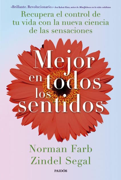 Mejor en todos los sentidos: Recupera el control de tu vida con la nueva ciencia de las sensaciones by Zindel Segal