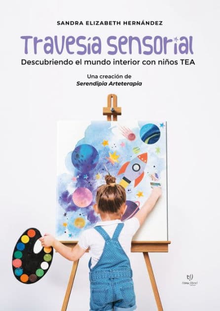 Travesía sensorial: Descubriendo el mundo interior con niños TEA by Sandra Elizabeth Hernández