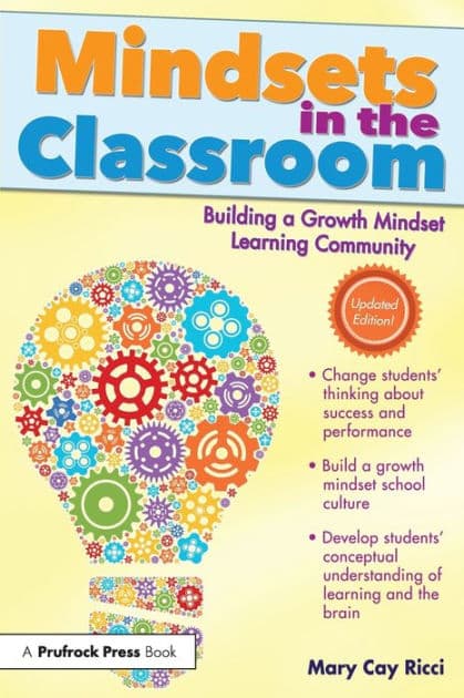 Mindsets in the Classroom: Building a Growth Mindset Learning Community by Mary Cay Ricci