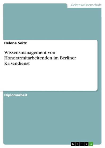 Wissensmanagement von Honorarmitarbeitenden im Berliner Krisendienst by Helene Seitz