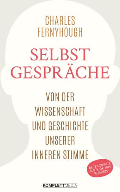 Selbstgespräche: Von der Wissenschaft und Geschichte unserer inneren Stimme by Charles Fernyhough