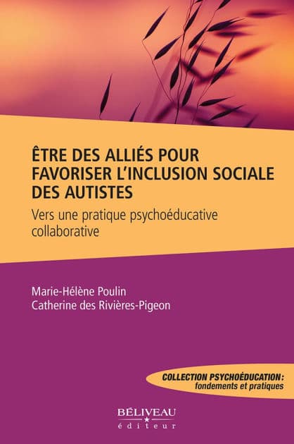 Être des alliés pour favoriser l'inclusion sociale des autistes: Vers une pratique psychoéducative collaborative by Marie-Hélène Poulin
