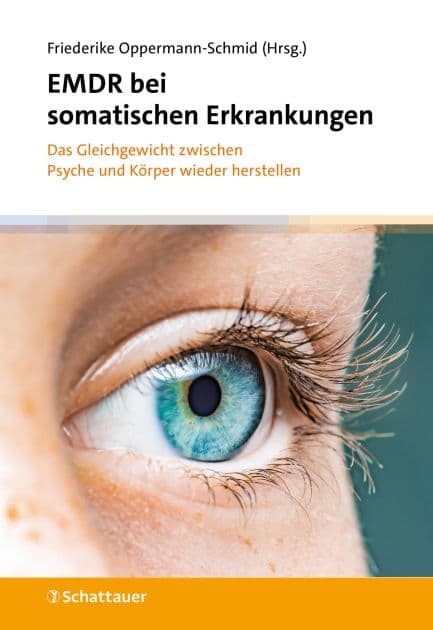 EMDR bei somatischen Erkrankungen: Das Gleichgewicht zwischen Psyche und Körper wieder herstellen by Friederike Oppermann-Schmid