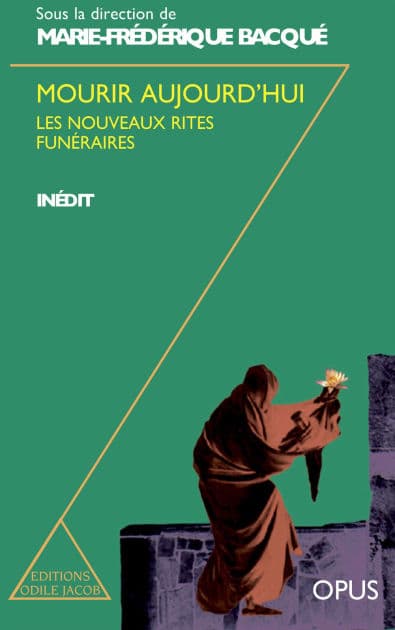 Mourir aujourd'hui: Les nouveaux rites funéraires by Marie-Frédérique Bacqué