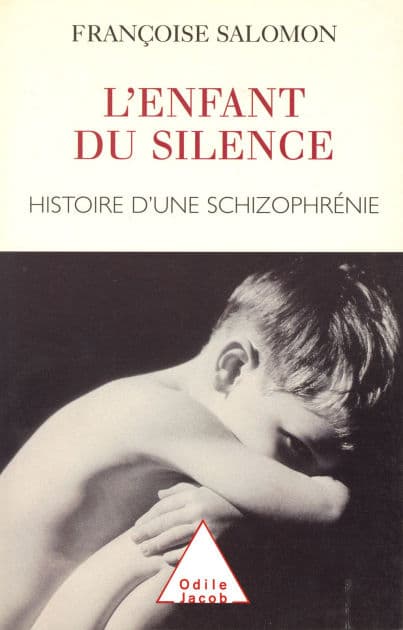 L' Enfant du silence: Histoire d'une schizophrénie by Françoise Salomon