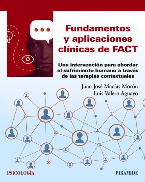 Fundamentos y aplicaciones clínicas de FACT: Una intervención para abordar el sufrimiento humano a través de las terapias contextuales by Juan José Macías Morón