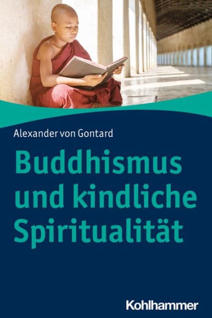 Buddhismus und kindliche Spiritualität by Alexander von Gontard