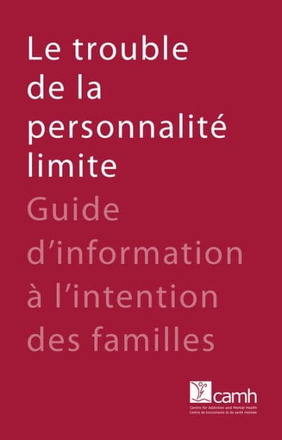 Le trouble de la personnalité limite: Guide d'information by Centre for Addiction, Mental Health (CAMH)