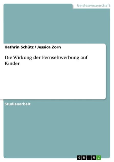 Die Wirkung der Fernsehwerbung auf Kinder by Kathrin Schütz