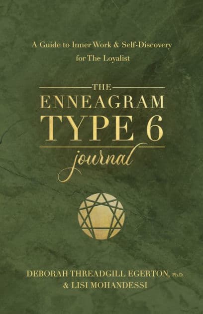 The Enneagram Type 6 Journal: A Guide to Inner Work & Self-Discovery for The Loyalist by Deborah Threadgill Egerton
