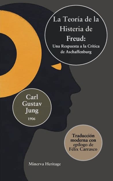 La teoría de Freud sobre la histeria: Respuesta a la crítica de Aschaffenburg: by Carl Jung
