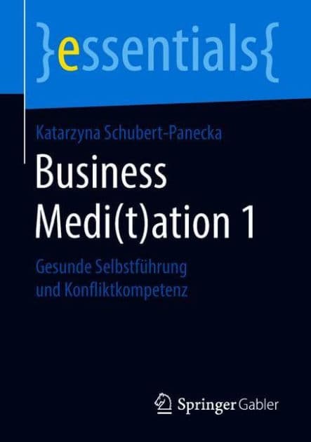 Business Medi(t)ation 1: Gesunde Selbstfï¿½hrung und Konfliktkompetenz by Katarzyna Schubert-Panecka