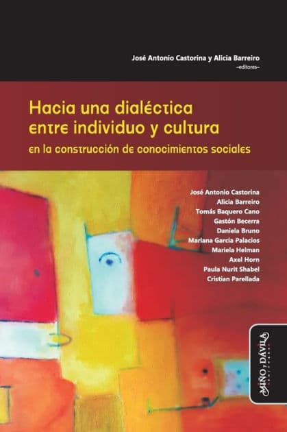 Hacia una dialéctica entre individuo y cultura en la construcción de conocimientos sociales by Alicia Barreiro