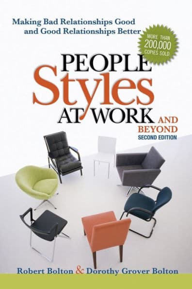 People Styles at Work...And Beyond: Making Bad Relationships Good and Good Relationships Better by Robert Bolton