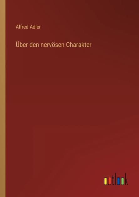 Über den nervösen Charakter by Alfred Adler